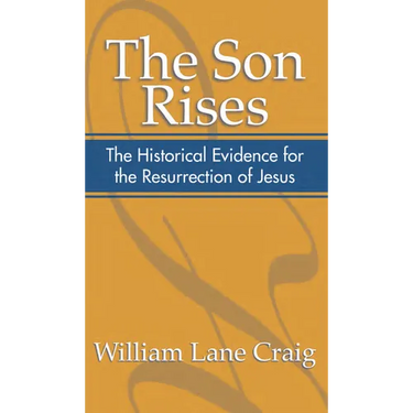 The Son Rises: Historical Evidence for the Resurrection of Jesus