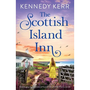The Scottish Island Inn: A totally gripping and emotional Scottish romance full of family secrets