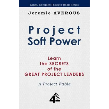 Project Soft Power - Learn the Secrets of the Great Project Leaders
