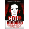 Cold Blooded: A True Crime Story of a Murderous Teenage Vampire Cult