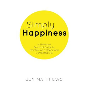 Simply Happiness: A Short and Practical Guide to Maintaining a Happy and Contented Life