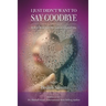 I Just Didn't Want to Say Goodbye
