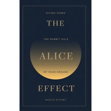 The Alice Effect: Diving Down the Rabbit Hole of Your Dreams
