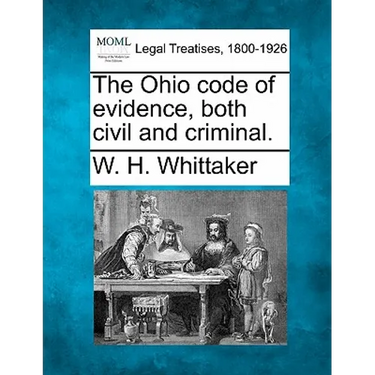 The Ohio code of evidence, both civil and criminal.