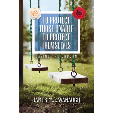 To Protect Those Unable To Protect Themselves: Saving The Unborn
