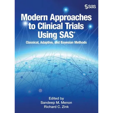 Modern Approaches to Clinical Trials Using SAS: Classical, Adaptive, and Bayesian Methods