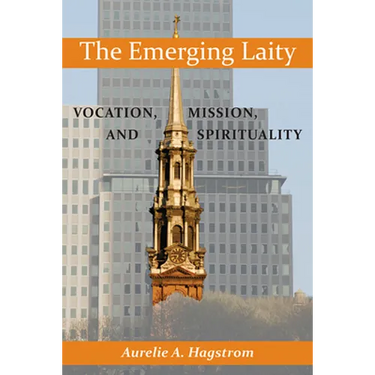 The Emerging Laity: Vocation, Mission, and Spirituality