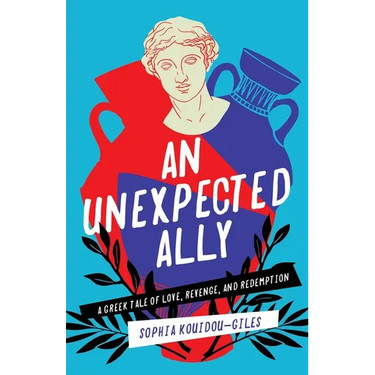 An Unexpected Ally: A Greek Tale of Love, Revenge, and Redemption