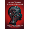 The Ethical Frontier of Artificial Intelligence: A Guide to Navigating the Impact of AI on Work, Workers and Society