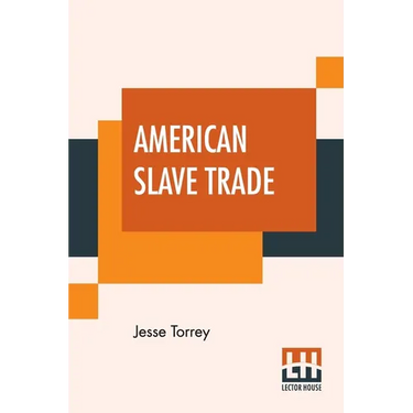 American Slave Trade: Or, An Account Of The Manner In Which The Slave Dealers Take Free People From Some Of The United States Of America