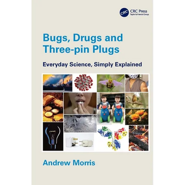 Bugs, Drugs and Three-Pin Plugs: Everyday Science, Simply Explained