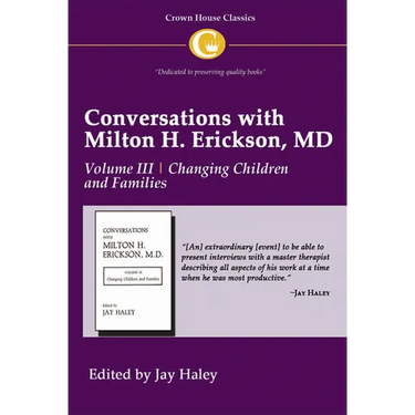 Conversations with Milton H. Erickson MD Vol 3: Volume III, Changing Children and Families