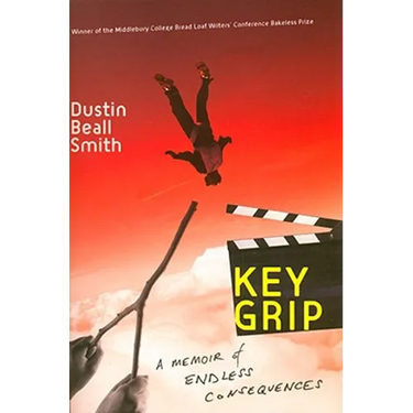 Key Grip: A Memoir of Endless Consequences