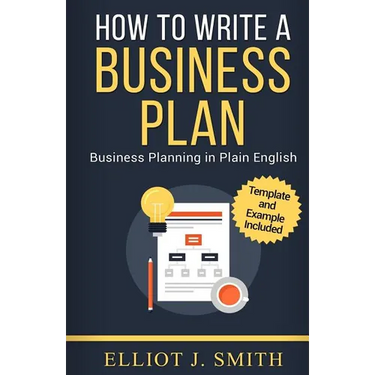 Business Plan: How to Write a Business Plan - Business Plan Template and Examples Included!