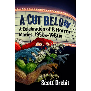 A Cut Below: A Celebration of B Horror Movies, 1950s-1980s