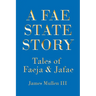A Fae State Story: Tales of Faeja and Jafae