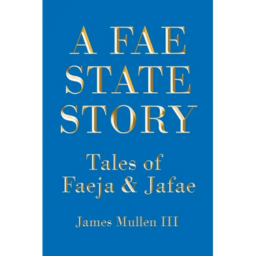 A Fae State Story: Tales of Faeja and Jafae
