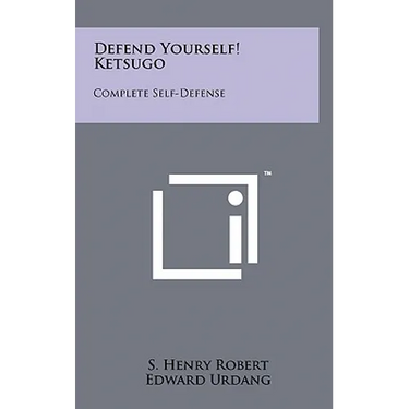 Defend Yourself! Ketsugo: Complete Self-Defense