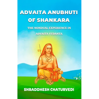 Advaita Anubhuti Of Shankara: The Nondual Experience in Advaita Vedanta