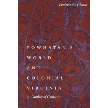 Powhatan's World and Colonial Virginia: A Conflict of Cultures