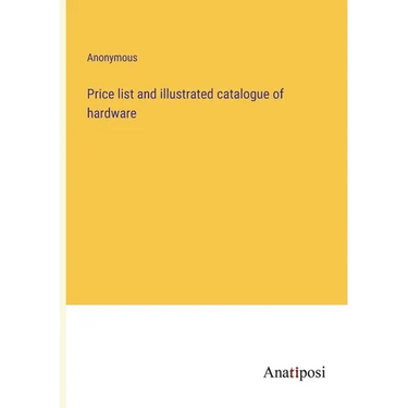 Price list and illustrated catalogue of hardware
