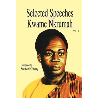 Selected Speeches of Kwame Nkrumah. Volume 3