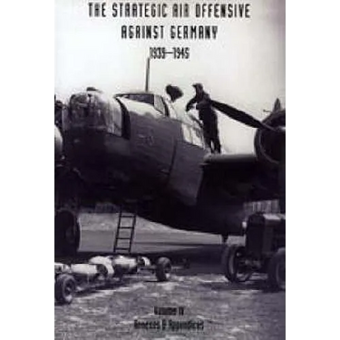 STRATEGIC AIR OFFENSIVE AGAINST GERMANY 1939-1945. VOLUME IV. Annexes and Appendices