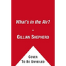 What's in the Air?: The Complete Guide to Seasonal and Year-Round Airb
