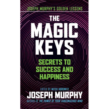 The Magic Keys: Secrets to Success and Happiness
