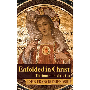 Enfolded in Christ: The Inner Life of the Priest