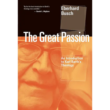 Great Passion: An Introduction to Karl Barth's Theology
