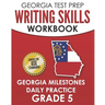 GEORGIA TEST PREP Writing Skills Workbook Georgia Milestones Daily Practice Grade 5: Preparation for the Georgia Milestones English Language Arts Test