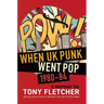 Pow!: When UK Punk Went Pop, 1980-84