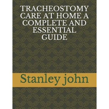 Tracheostomy Care at Home a Complete and Essential Guide
