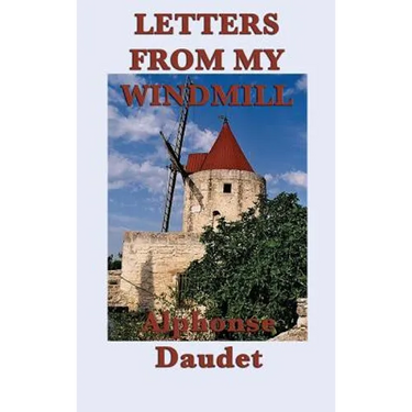 Letters from my Windmill: Stories and Sketches of Life in Provence