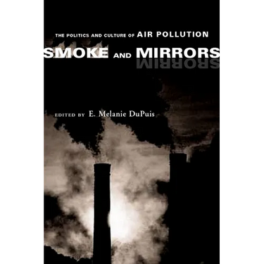 Smoke and Mirrors: The Politics and Culture of Air Pollution