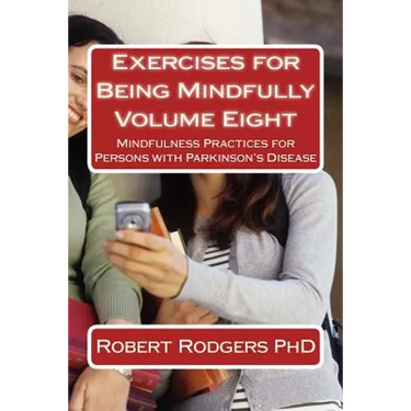 Exercises for Being Mindfully: Mindfulness Practices for Persons with Parkinson's Disease