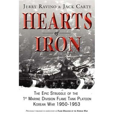 Hearts of Iron: The Epic Struggle of Teh 1st Marine Flame Tank Platoon: Korean War 1950-1953