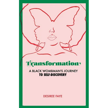 Transformation: A Black Wombman's Journey to Self-Discovery