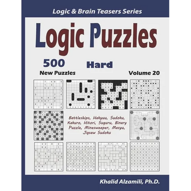 Logic Puzzles: 500 New Hard Puzzles (Battleships, Hakyuu, Sudoku, Kakuro, Hitori, Suguru, Binary Puzzle, Minesweeper, Masyu, Jigsaw Sudoku)