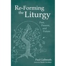 Re-Forming the Liturgy: Past, Present, and Future