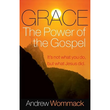 Grace, the Power of the Gospel: It's Not What You Do, But What Jesus Did