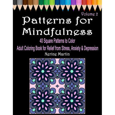 Patterns for Mindfulness Volume 2 Adult Coloring Book for Relief from Stress, Anxiety and Depression