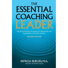 The Essential Coaching Leader: The Brain-Friendly Practices for State-of-the Art Leadership in the 21st Century