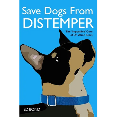 Save Dogs from Distemper: The 'Impossible' Cure of Dr. Alson Sears