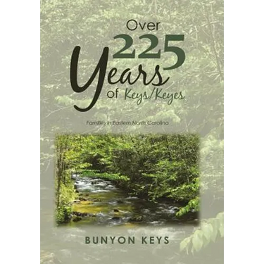 Over 225 Years of Keys/ Keyes: Families in Eastern North Carolina