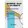 Where Can I Invest? Unlocking a World of Opportunities