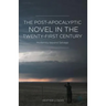 The Post-Apocalyptic Novel in the Twenty-First Century: Modernity Beyond Salvage