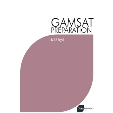 GAMSAT Preparation Essays: Efficient Methods, Detailed Techniques, and Proven Strategies for GAMSAT Preparation
