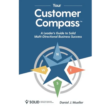 Your Customer Compass: A Leader's Guide to Solid Multi-Directional Business Success